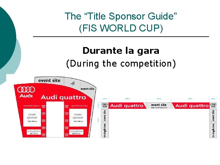 The “Title Sponsor Guide” (FIS WORLD CUP) Durante la gara (During the competition) 