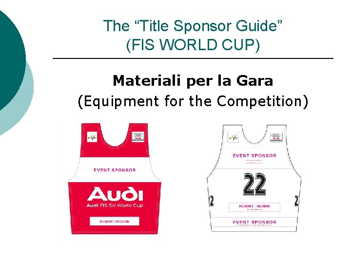 The “Title Sponsor Guide” (FIS WORLD CUP) Materiali per la Gara (Equipment for the