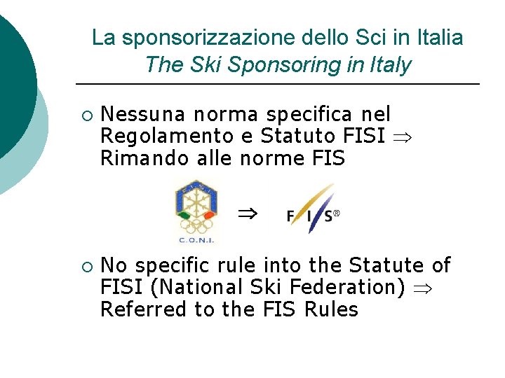 La sponsorizzazione dello Sci in Italia The Ski Sponsoring in Italy ¡ Nessuna norma
