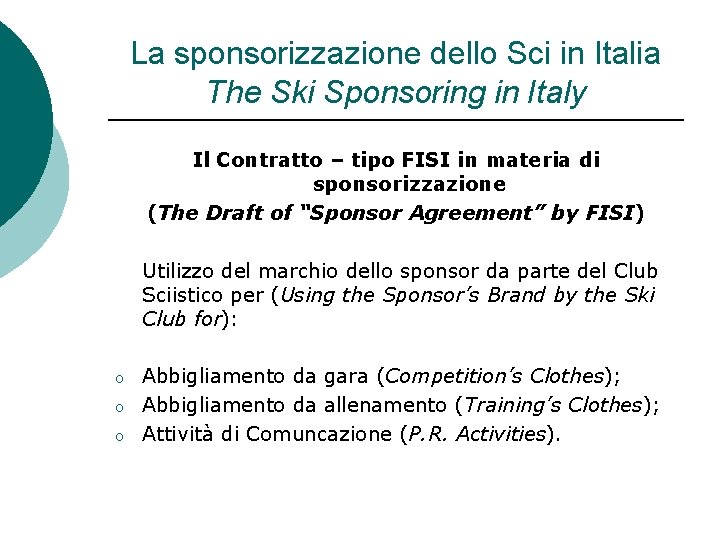 La sponsorizzazione dello Sci in Italia The Ski Sponsoring in Italy Il Contratto –