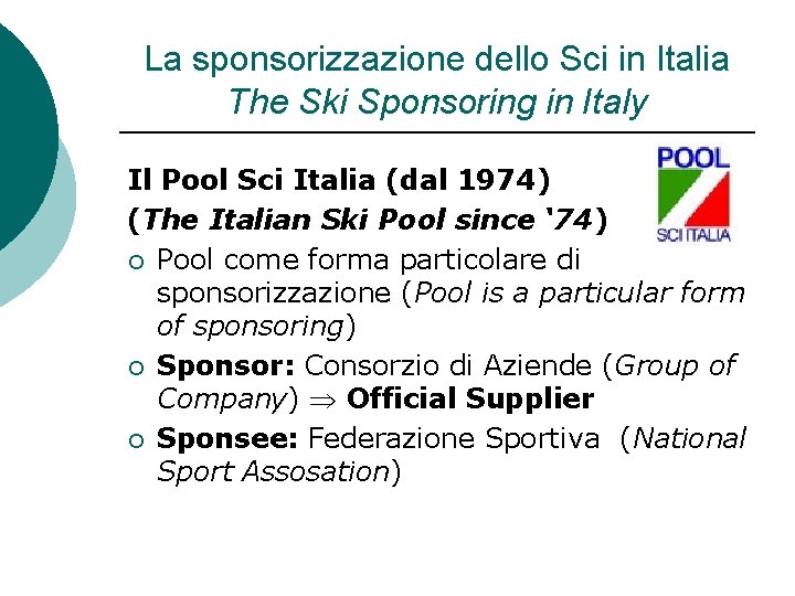 La sponsorizzazione dello Sci in Italia The Ski Sponsoring in Italy Il Pool Sci