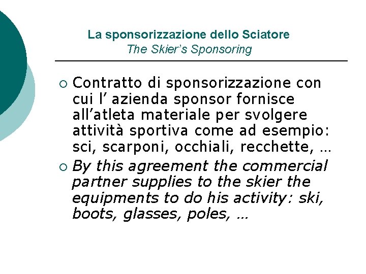 La sponsorizzazione dello Sciatore The Skier’s Sponsoring Contratto di sponsorizzazione con cui l’ azienda