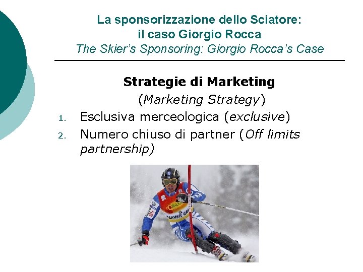 La sponsorizzazione dello Sciatore: il caso Giorgio Rocca The Skier’s Sponsoring: Giorgio Rocca’s Case