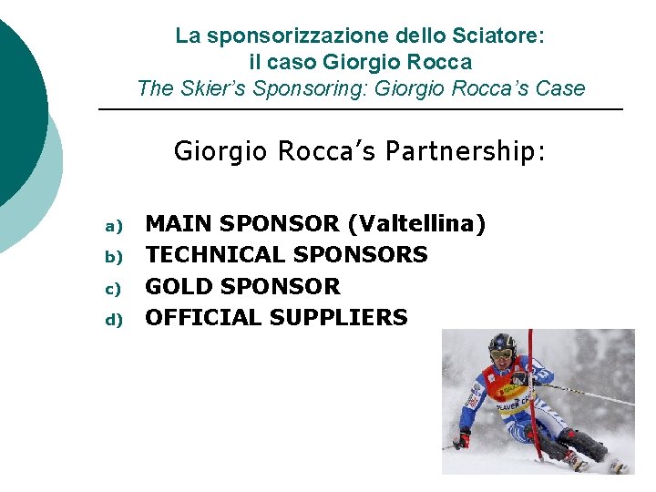 La sponsorizzazione dello Sciatore: il caso Giorgio Rocca The Skier’s Sponsoring: Giorgio Rocca’s Case