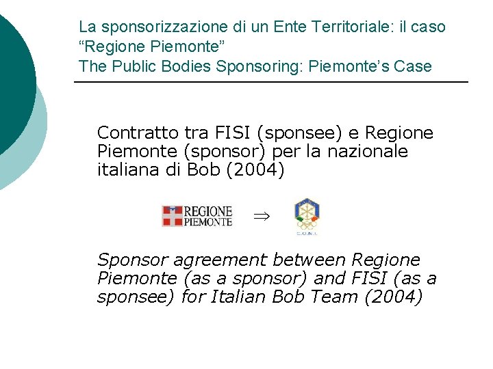 La sponsorizzazione di un Ente Territoriale: il caso “Regione Piemonte” The Public Bodies Sponsoring: