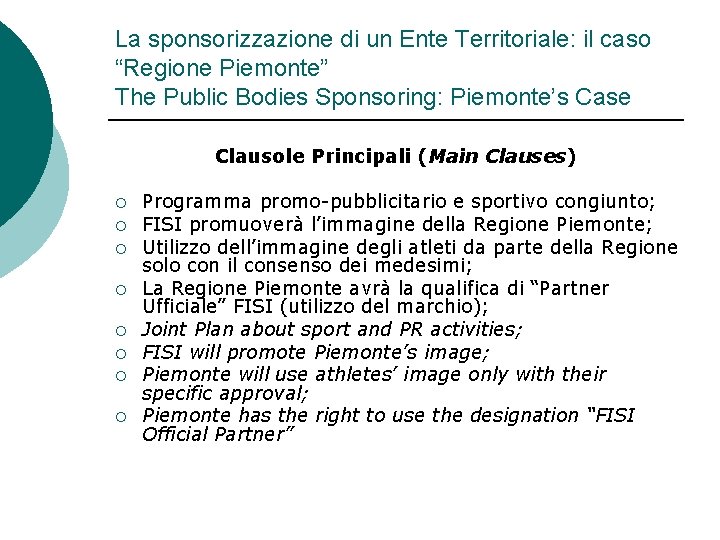 La sponsorizzazione di un Ente Territoriale: il caso “Regione Piemonte” The Public Bodies Sponsoring: