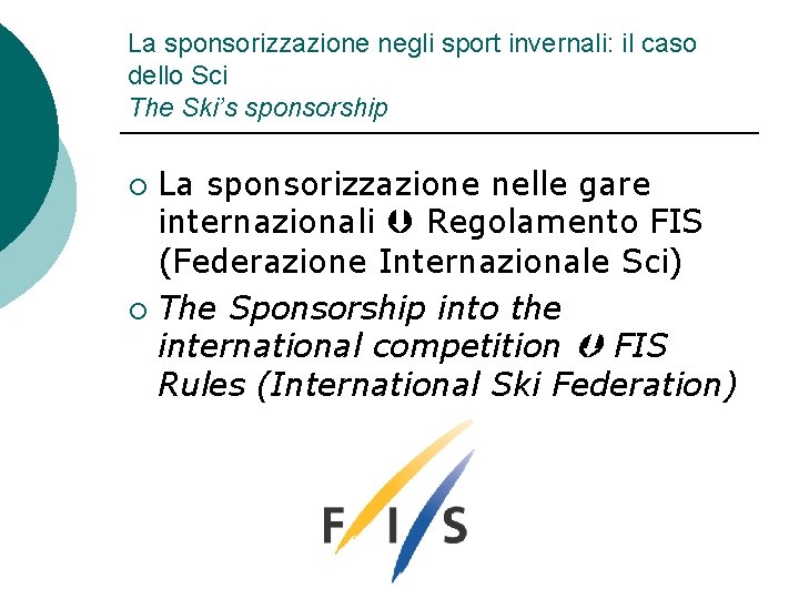 La sponsorizzazione negli sport invernali: il caso dello Sci The Ski’s sponsorship La sponsorizzazione