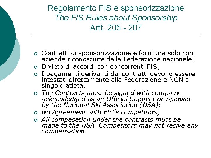 Regolamento FIS e sponsorizzazione The FIS Rules about Sponsorship Artt. 205 - 207 ¡