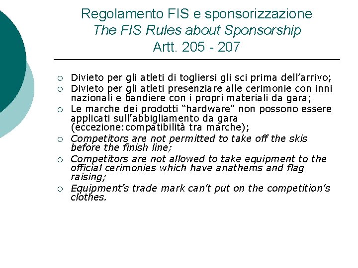 Regolamento FIS e sponsorizzazione The FIS Rules about Sponsorship Artt. 205 - 207 ¡