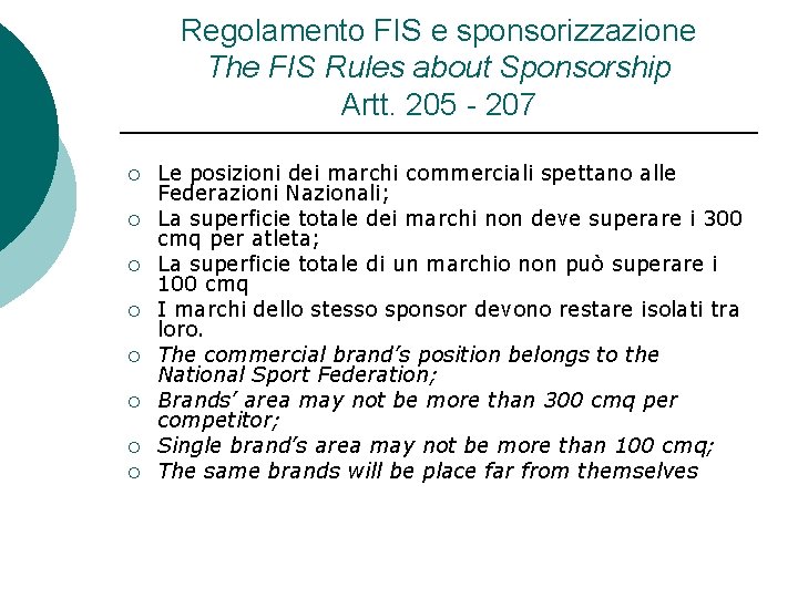 Regolamento FIS e sponsorizzazione The FIS Rules about Sponsorship Artt. 205 - 207 ¡