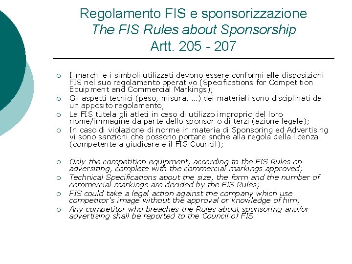 Regolamento FIS e sponsorizzazione The FIS Rules about Sponsorship Artt. 205 - 207 ¡
