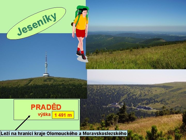 y k í n e s e J PRADĚD výška ? 1 491 m