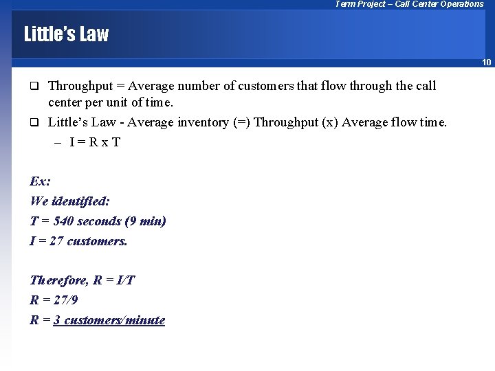 Term Project – Call Center Operations Little’s Law 10 Throughput = Average number of