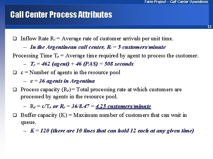 Term Project – Call Center Operations Call Center Process Attributes 12 Inflow Rate Ri