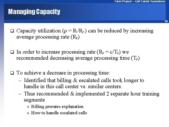 Term Project – Call Center Operations Managing Capacity 18 q Capacity utilization (ρ =