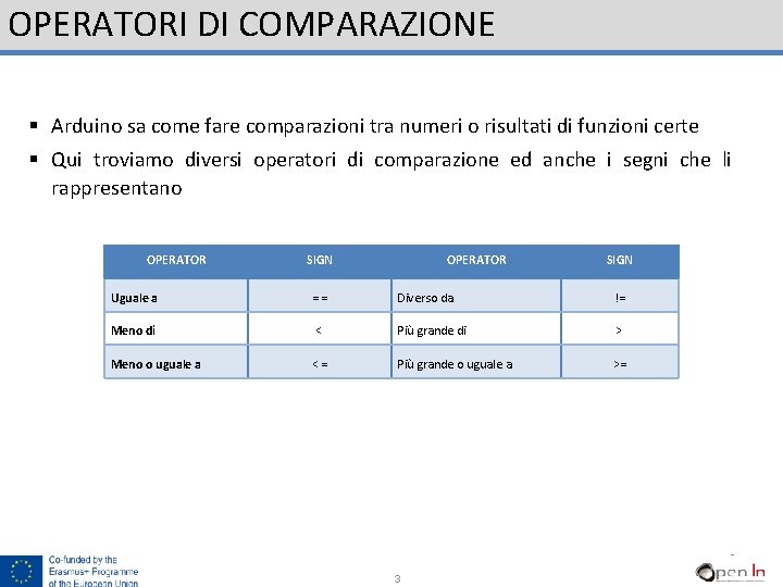 OPERATORI DI COMPARAZIONE § Arduino sa come fare comparazioni tra numeri o risultati di