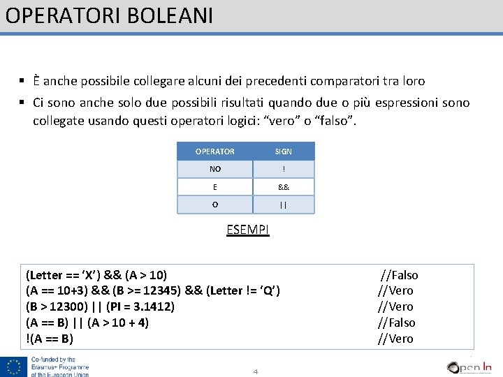 OPERATORI BOLEANI § È anche possibile collegare alcuni dei precedenti comparatori tra loro §