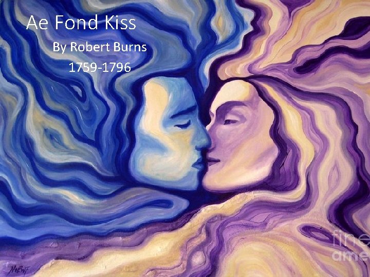 Ae Fond Kiss By Robert Burns 1759 -1796 