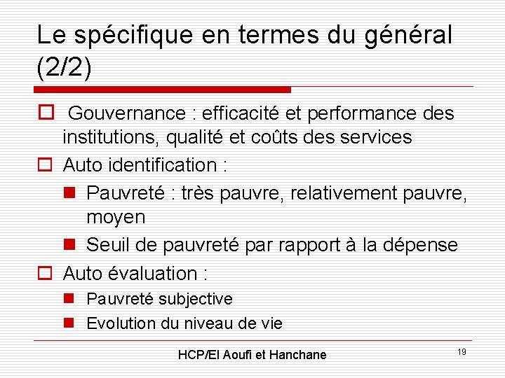 Le spécifique en termes du général (2/2) o Gouvernance : efficacité et performance des