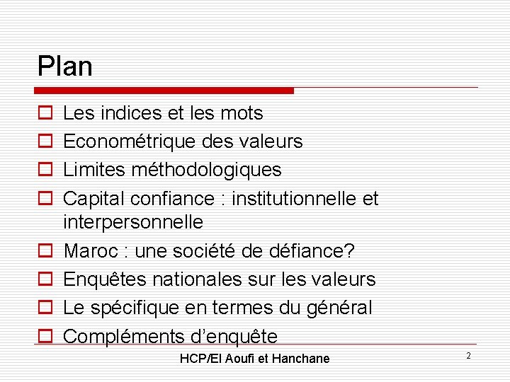 Plan o o o o Les indices et les mots Econométrique des valeurs Limites