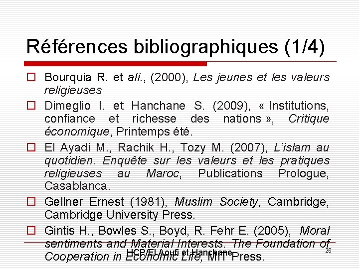 Références bibliographiques (1/4) o Bourquia R. et ali. , (2000), Les jeunes et les