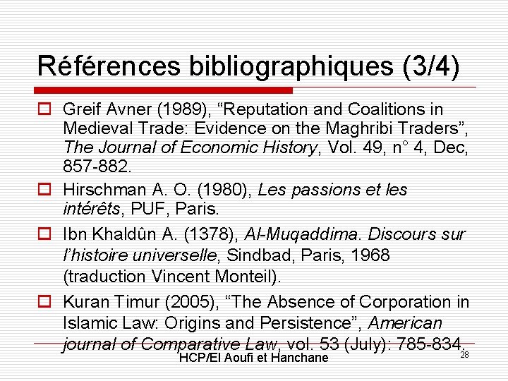 Références bibliographiques (3/4) o Greif Avner (1989), “Reputation and Coalitions in Medieval Trade: Evidence