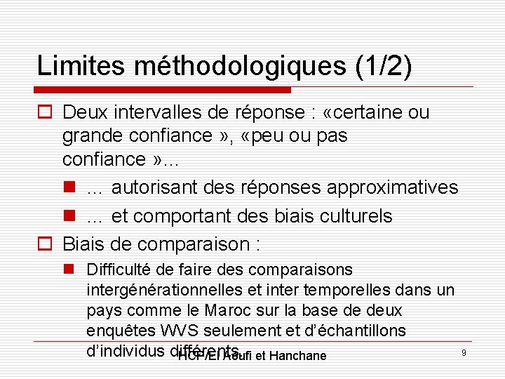 Limites méthodologiques (1/2) o Deux intervalles de réponse : «certaine ou grande confiance »