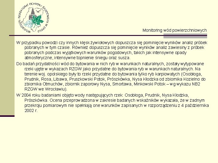 Monitoring wód powierzchniowych W przypadku powodzi czy innych klęsk żywiołowych dopuszcza się pominięcie wyników