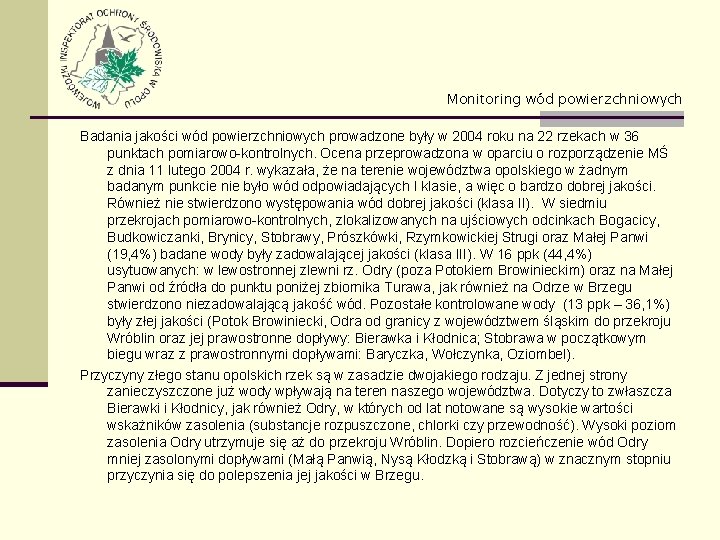 Monitoring wód powierzchniowych Badania jakości wód powierzchniowych prowadzone były w 2004 roku na 22