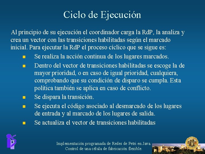 Ciclo de Ejecución Al principio de su ejecución el coordinador carga la Rd. P,