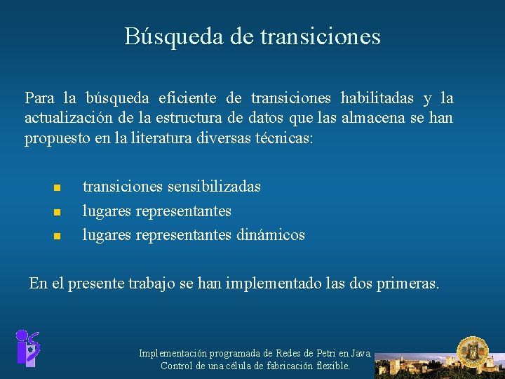 Búsqueda de transiciones Para la búsqueda eficiente de transiciones habilitadas y la actualización de