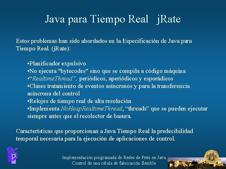Java para Tiempo Real j. Rate Estos problemas han sido abordados en la Especificación