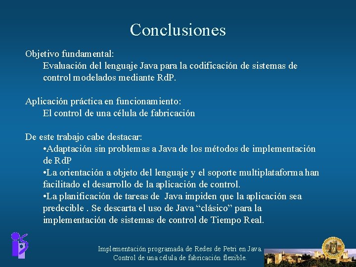 Conclusiones Objetivo fundamental: Evaluación del lenguaje Java para la codificación de sistemas de control