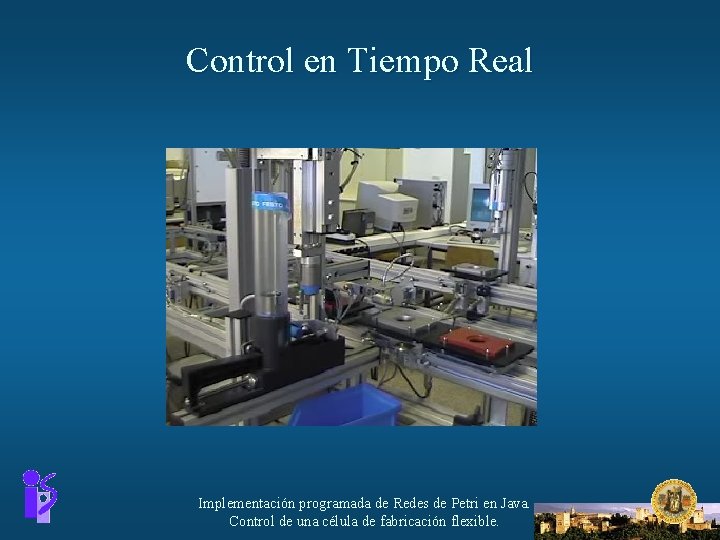 Control en Tiempo Real Implementación programada de Redes de Petri en Java. Control de