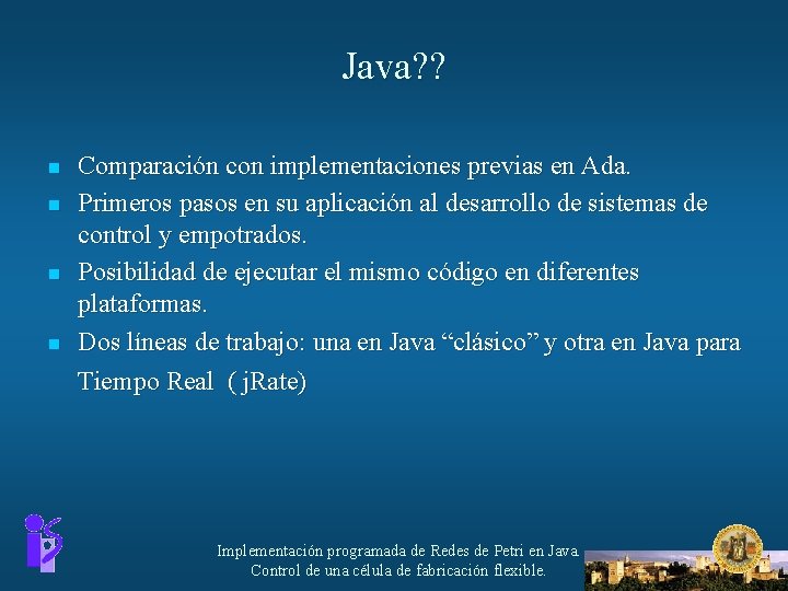 Java? ? n n Comparación con implementaciones previas en Ada. Primeros pasos en su