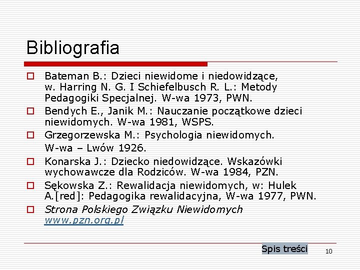 Bibliografia o Bateman B. : Dzieci niewidome i niedowidzące, w. Harring N. G. I Bibliografia o Bateman B. : Dzieci niewidome i niedowidzące, w. Harring N. G. I