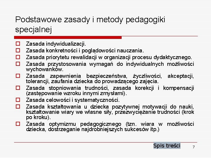 Podstawowe zasady i metody pedagogiki specjalnej o o o o o Zasada indywidualizacji. Zasada