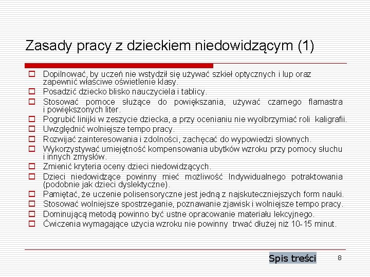 Zasady pracy z dzieckiem niedowidzącym (1) o Dopilnować, by uczeń nie wstydził się używać