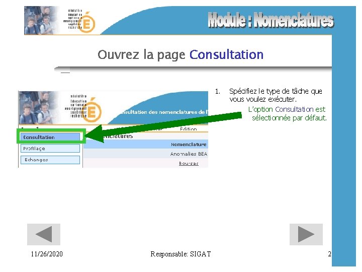 Ouvrez la page Consultation 1. 11/26/2020 Responsable: SIGAT Spécifiez le type de tâche que