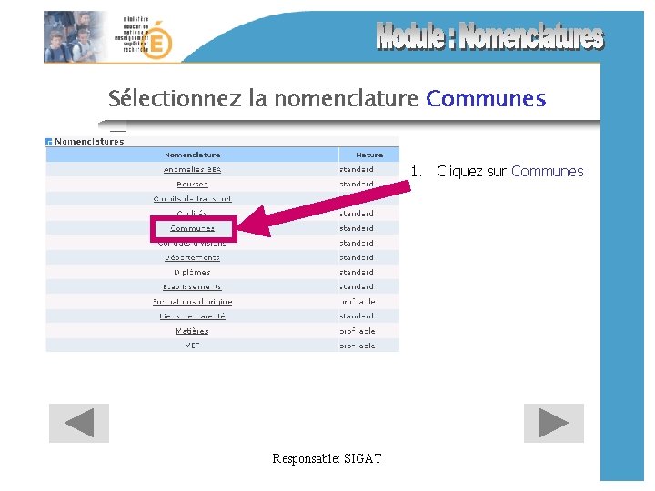 Sélectionnez la nomenclature Communes 1. Cliquez sur Communes Responsable: SIGAT 