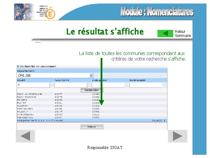 Le résultat s’affiche Retour Sommaire La liste de toutes les communes correspondant aux critères