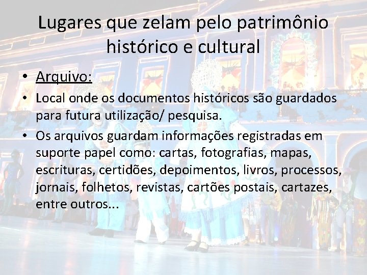 Lugares que zelam pelo patrimônio histórico e cultural • Arquivo: • Local onde os