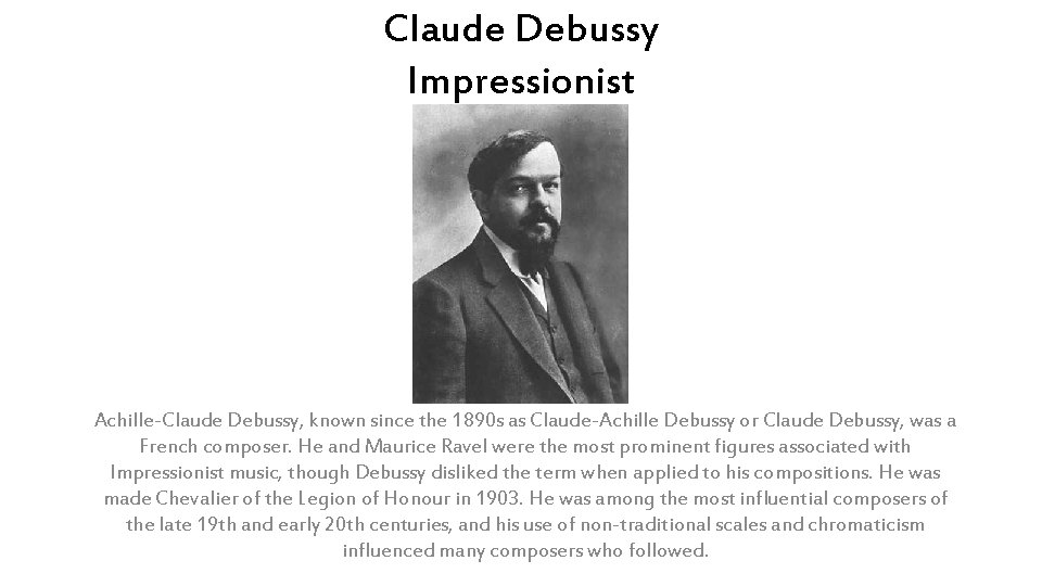 Claude Debussy Impressionist Achille-Claude Debussy, known since the 1890 s as Claude-Achille Debussy or