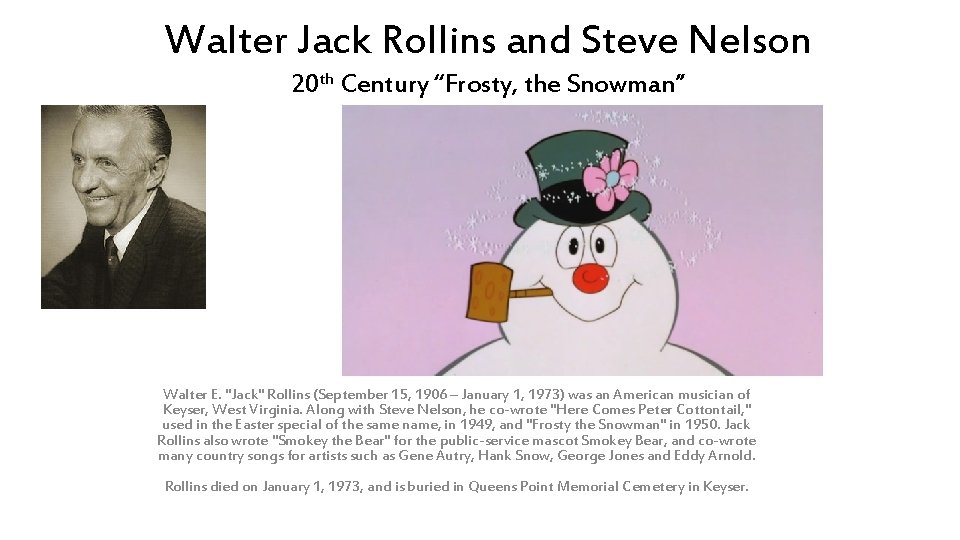 Walter Jack Rollins and Steve Nelson 20 th Century “Frosty, the Snowman” Walter E.