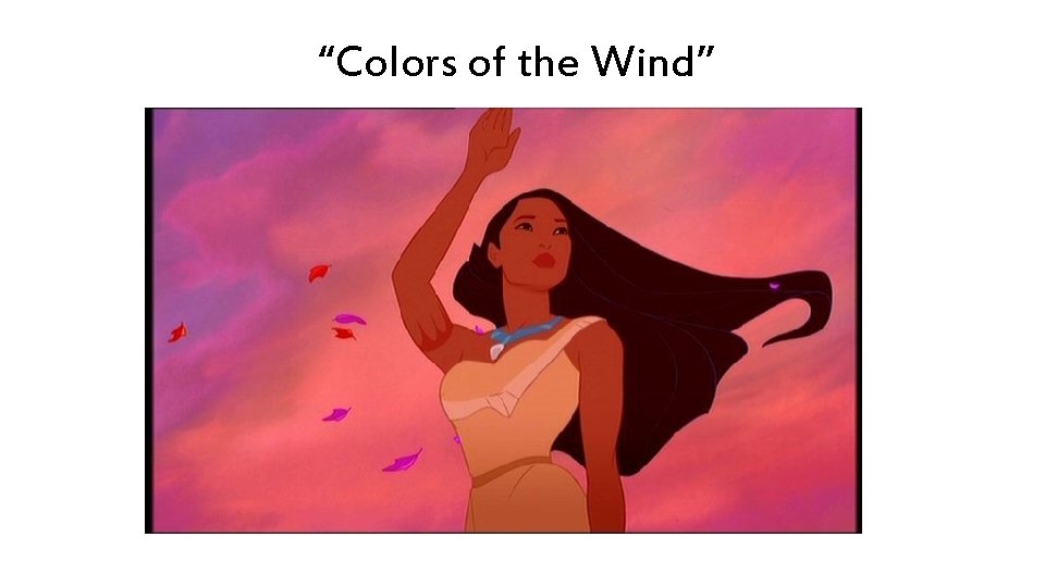 “Colors of the Wind” 