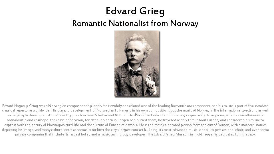 Edvard Grieg Romantic Nationalist from Norway Edvard Hagerup Grieg was a Norwegian composer and