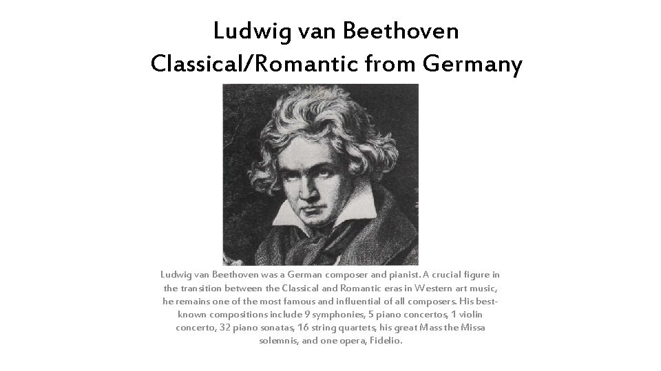 Ludwig van Beethoven Classical/Romantic from Germany Ludwig van Beethoven was a German composer and