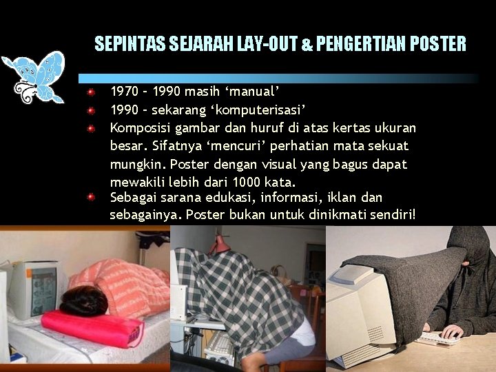 SEPINTAS SEJARAH LAY-OUT & PENGERTIAN POSTER 1970 – 1990 masih ‘manual’ 1990 – sekarang