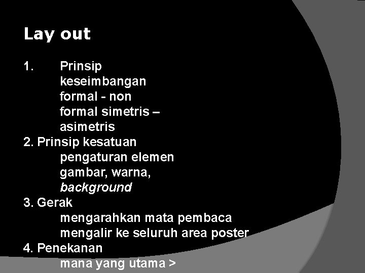 Lay out 1. Prinsip keseimbangan formal - non formal simetris – asimetris 2. Prinsip