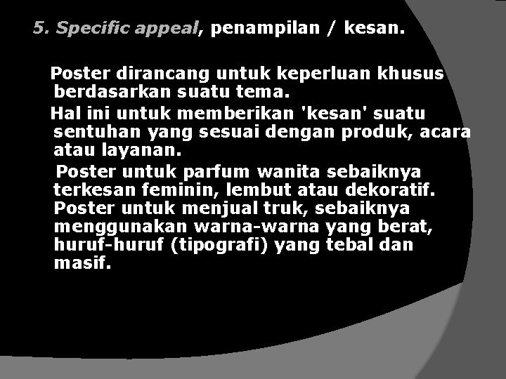 5. Specific appeal, penampilan / kesan. Poster dirancang untuk keperluan khusus berdasarkan suatu tema.